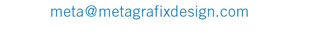 meta@metagrafixdesign.com